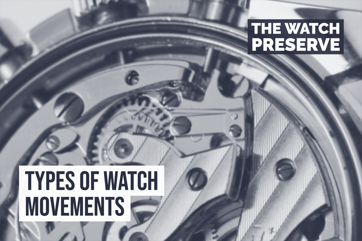 Types of Watch Movements thewatchpreserve