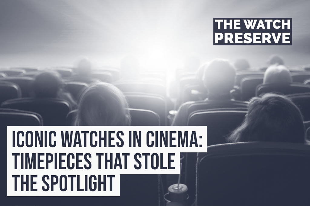Iconic Watches in Cinema: Timepieces That Stole the Spotlight