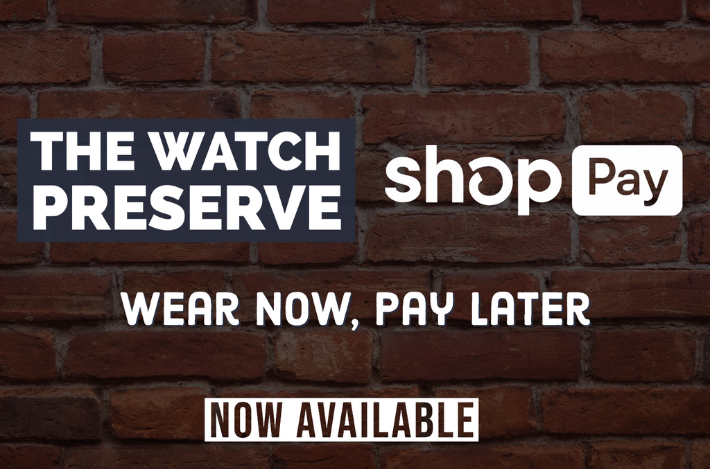 Wear Now, Pay Later - The Watch Preserve & Shop Pay